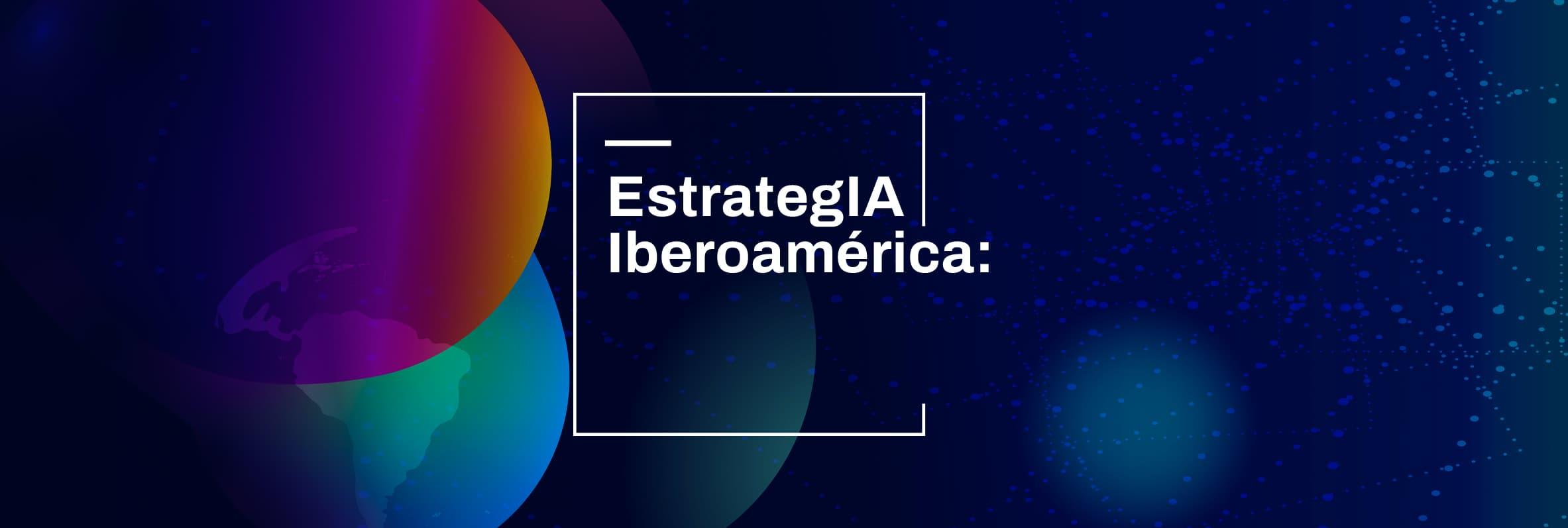 EstrategIA Iberoamérica: I Jornadas regionales sobre educación en la era digital