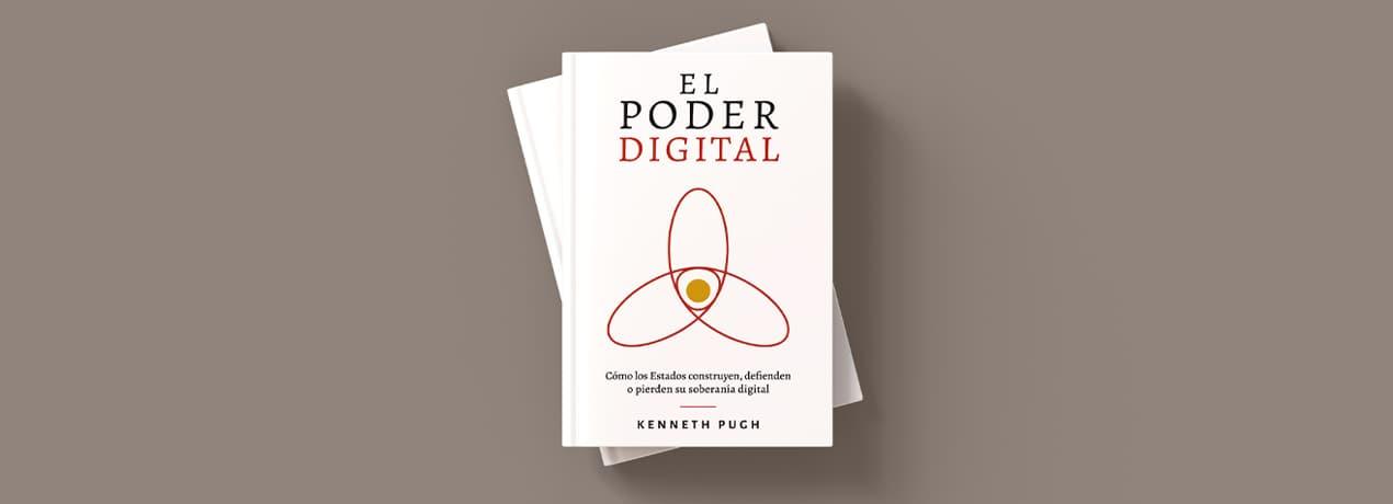 El poder digital. Cómo los Estados construyen, defienden o pierden su soberanía digital