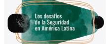 Los desafíos de la seguridad en América Latina