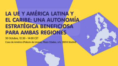 La UE y América Latina y el Caribe: Una autonomía estratégica beneficiosa para ambas regiones
