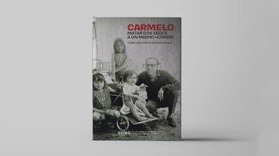 Carmelo. Matar dos veces a un mismo hombre