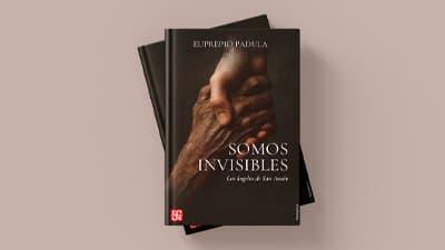 Somos invisibles. Los ángeles de San Antón