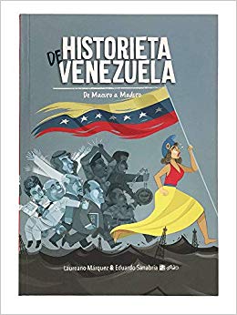 Historieta de Venezuela. De Macuro a Maduro