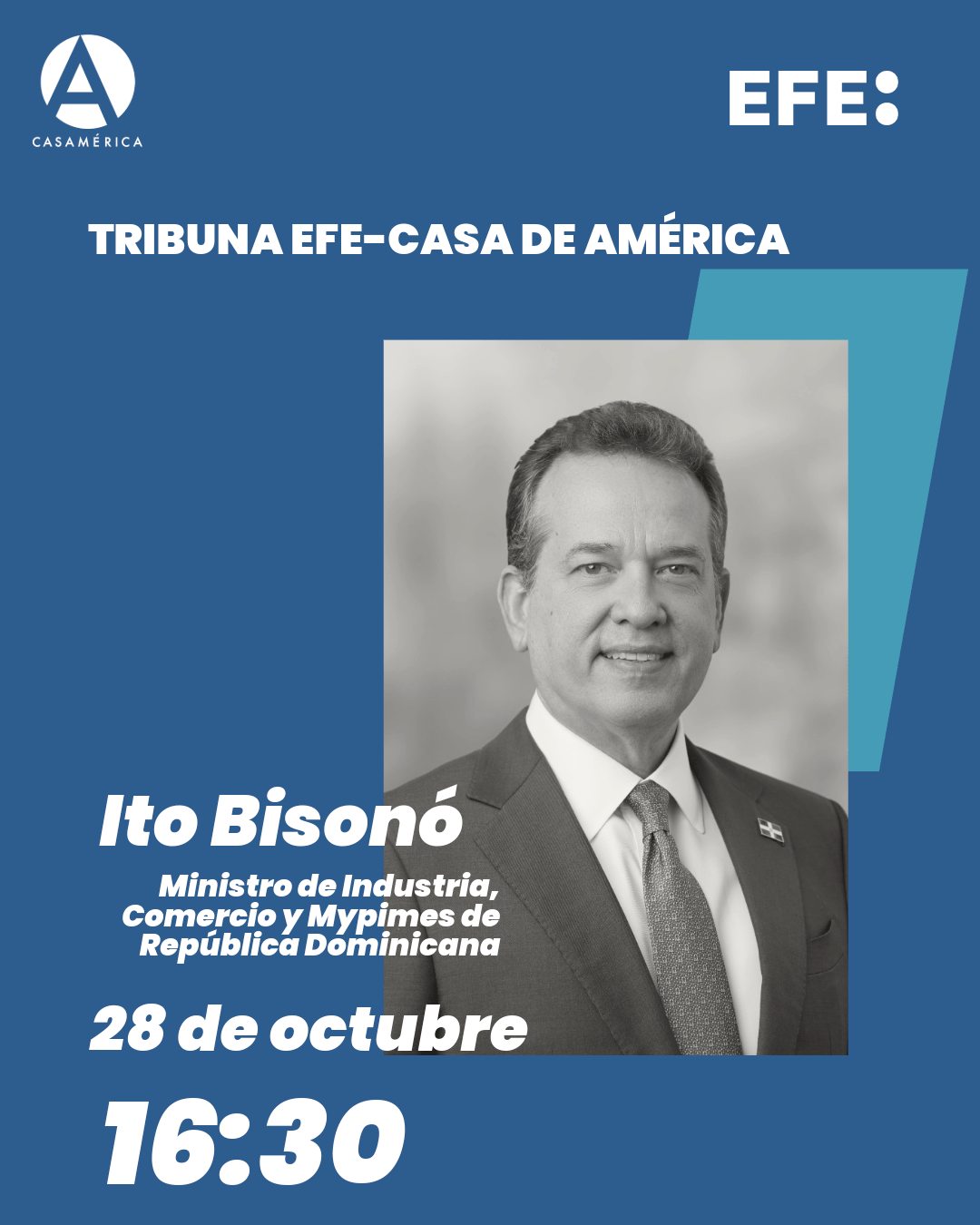 🇩🇴 🎙️ Tribuna EFE – Casa de América, con la participación de Ito Bisonó, ministro de Industria, Comercio y Mipymes de República Dominicana.

💬 Un espacio de reflexión y diálogo sobre la actualidad iberoamericana.

👥 Introduce León de la Torre Krais. Con @itobisono y Emilia Pérez.
🤝 Con @efe_noticias.

📅 Martes 28 de octubre.
⌚ 16:30.
📍 Salón Embajadores, Casa de América (acceso por Plaza de Cibeles, s/n).
▶️ Acreditaciones de prensa: prensa@casamerica.es

🔗 Más información en nuestra web, enlace en la biografía.