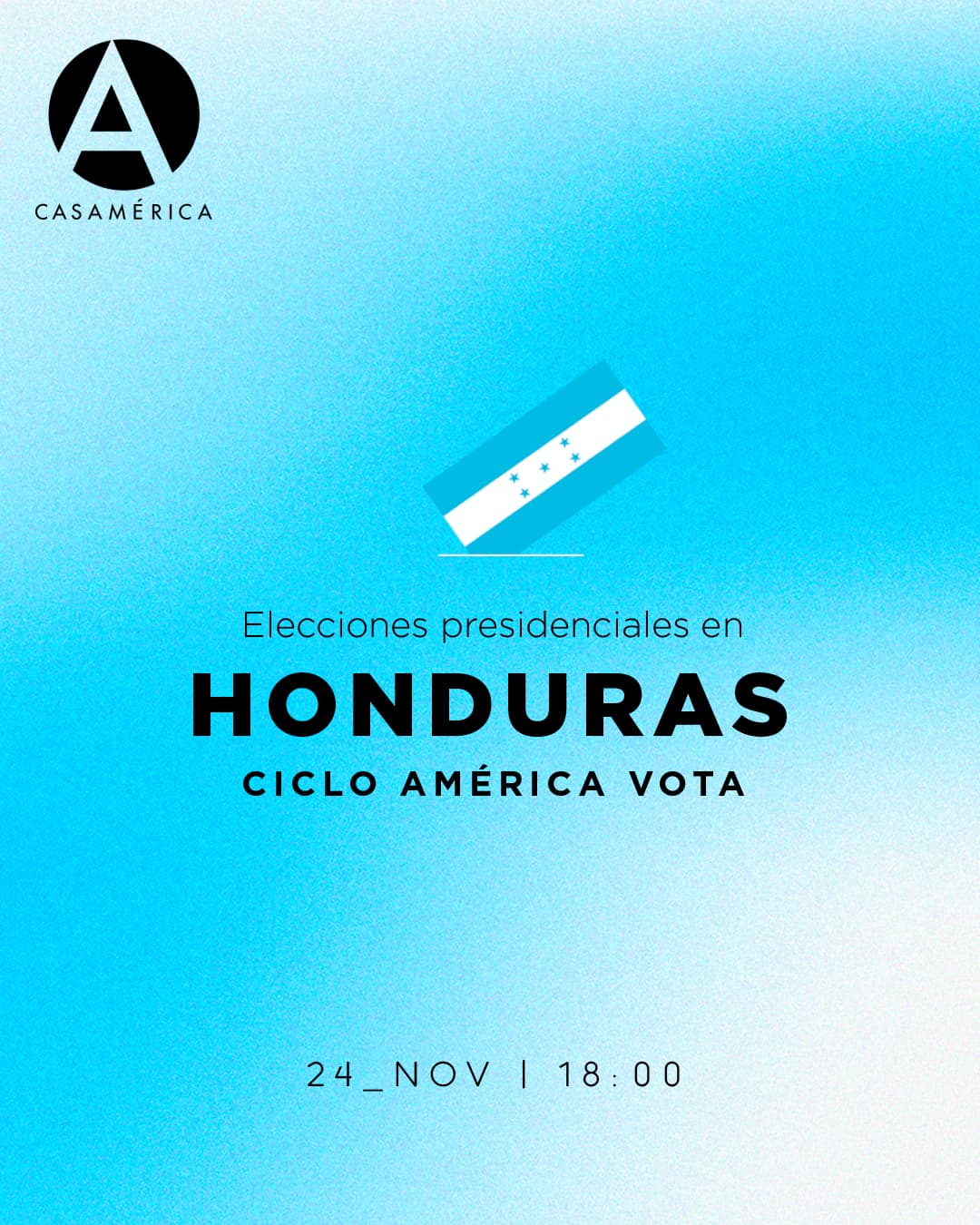 🗳️ 𝐇𝐨𝐧𝐝𝐮𝐫𝐚𝐬 𝐝𝐞𝐜𝐢𝐝𝐞: 𝐞𝐥𝐞𝐜𝐜𝐢𝐨𝐧𝐞𝐬, 𝐝𝐞𝐦𝐨𝐜𝐫𝐚𝐜𝐢𝐚 𝐲 𝐟𝐮𝐭𝐮𝐫𝐨 𝐞𝐧 𝐣𝐮𝐞𝐠𝐨. Ciclo América Vota.

Un diálogo en torno al proceso electoral hondureño y a los factores que marcarán su impacto en la región.

👥 Bienvenida de León de la Torre. Con Cristina Monge, Jorge Resina e Íñigo Herraiz.

📅 24 de noviembre.
⌚ 18:00.
📍 Sala Miguel de Cervantes.
🎟️ Entrada libre hasta completar aforo.

🔗 Más información en nuestra web, enlace en la biografía.
#CasaDeAmérica #Honduras #AméricaVota #Iberoamérica #Política
