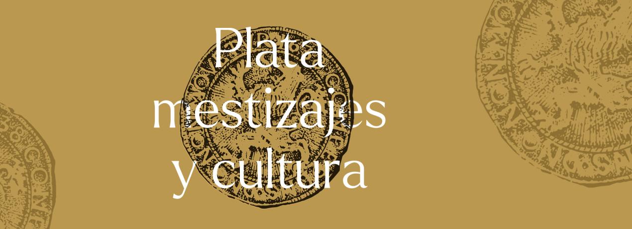 Plata, mestizajes y cultura